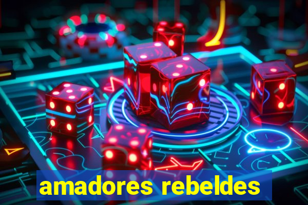 amadores rebeldes